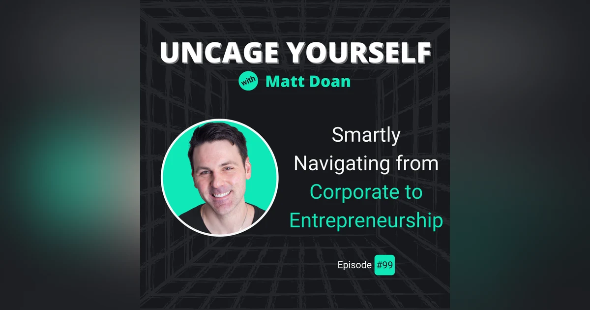 99: Smartly Navigating from Corporate to Entrepreneurship (Tech Careers & Money Talk)