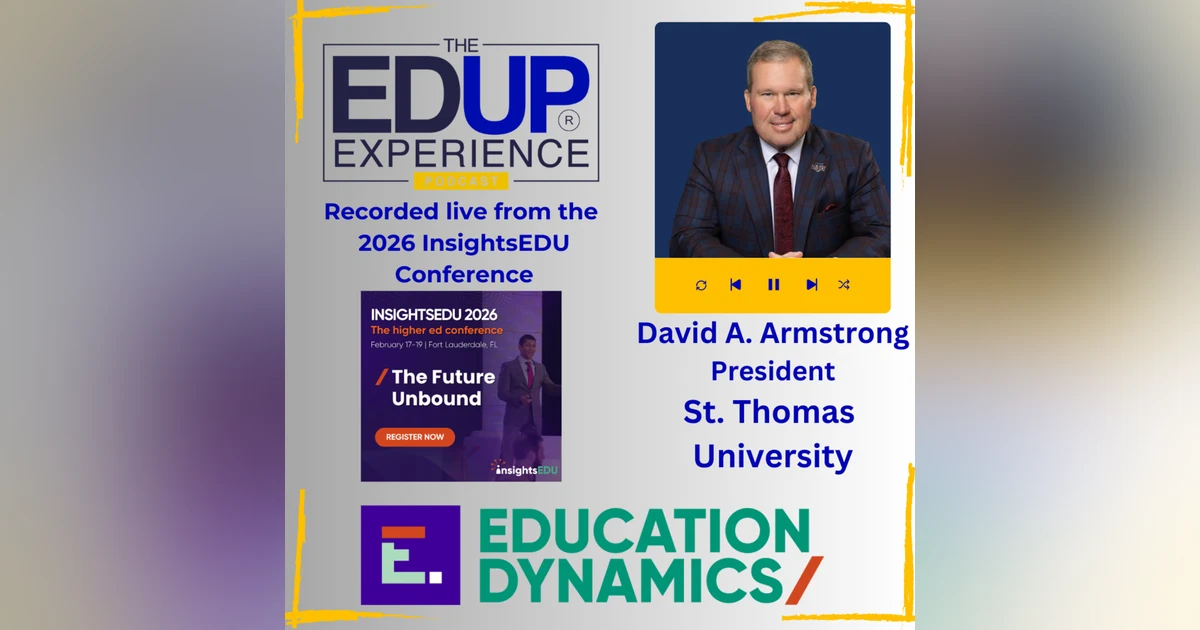 LIVE from the 2026 InsightsEDU Conference - with David A. Armstrong, President, St. Thomas University