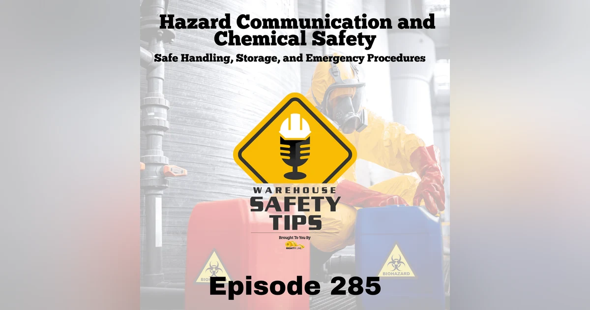 Warehouse Safety Tips | Episode 285 | Hazard Communication & Chemical Safety: Safe Handling, Storage, and Emergency Procedures