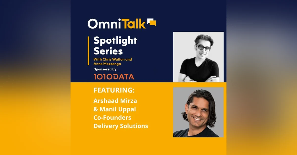 Spotlight Series | Orchestrating Delivery With Delivery Solutions Arshaad Mirza & Manil Uppal