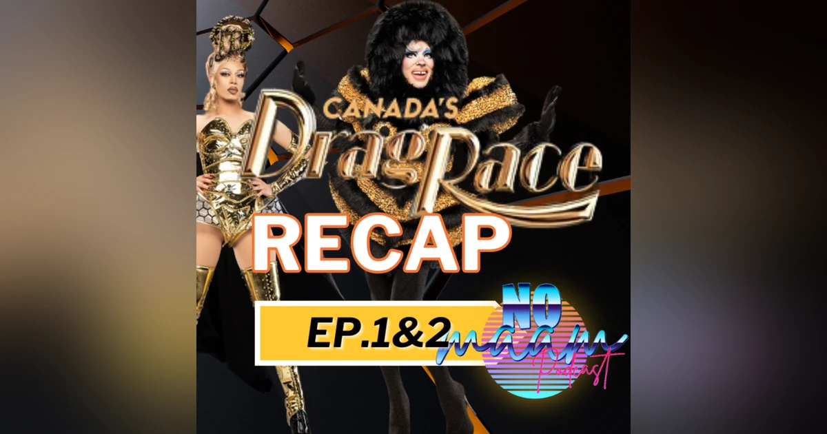 Ep.11: Canada’s Drag Race s5 ep. 1&2 review