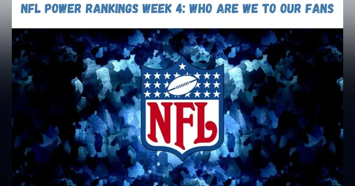 image for "NFL Power Rankings Week 4: Who Are We To Our Fans?"