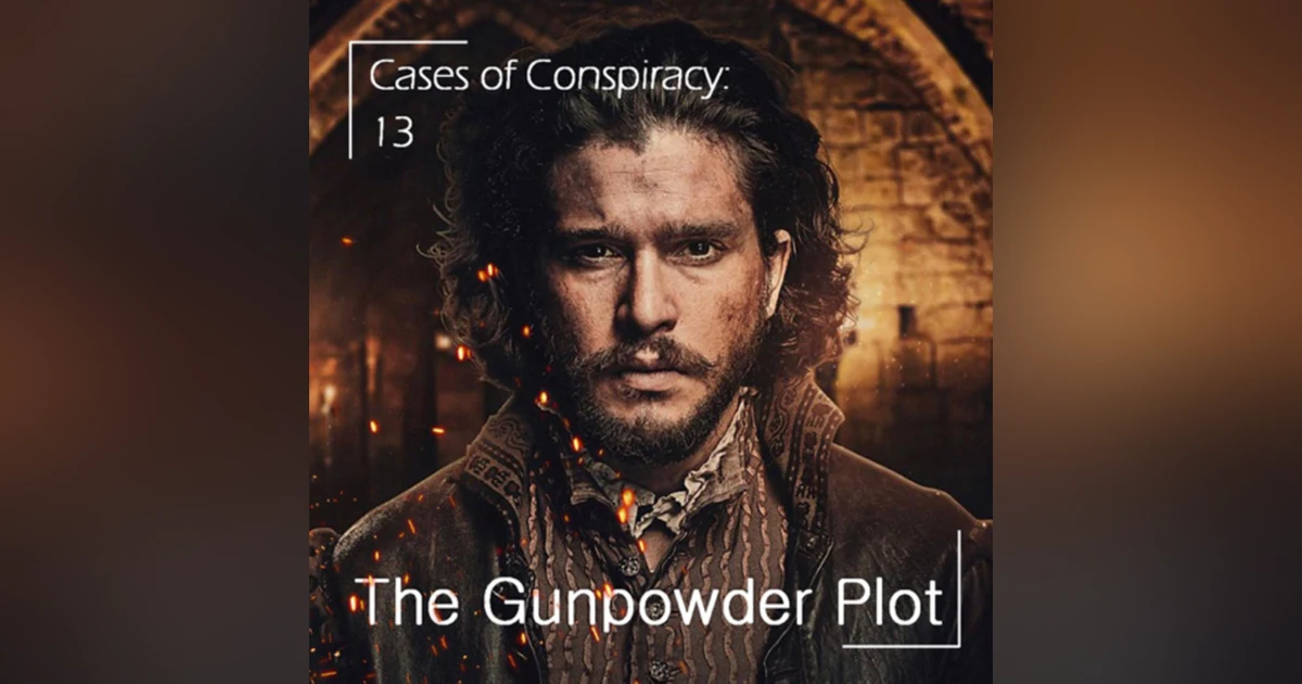 160 - Cases of Conspiracy 13: The Gunpowder Plot