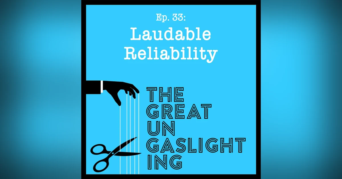 Ep33 -- Laudable Reliability