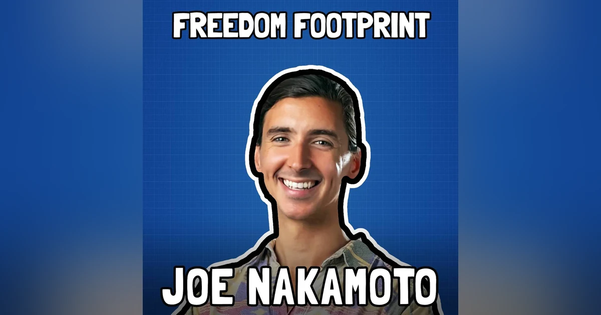 Guerilla Orange Pilling with Joe Nakamoto - Freedom Footprint Show 23