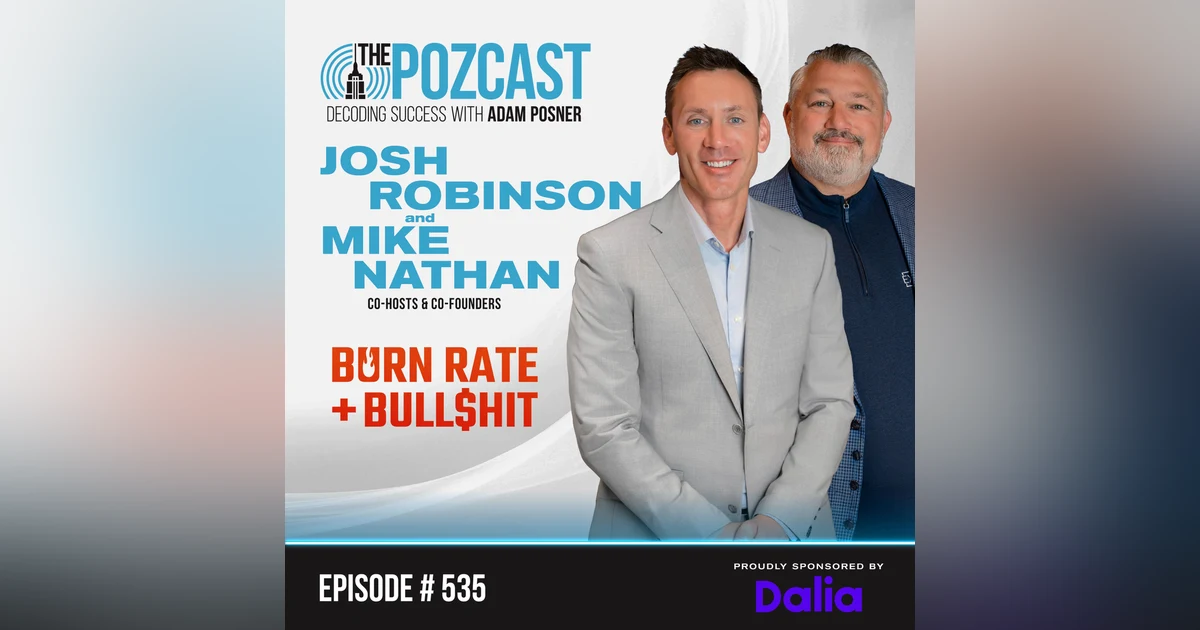 Burn Rate, Bull$hit, and the New Rules of Leadership: Josh Robinson & Mike Nathan