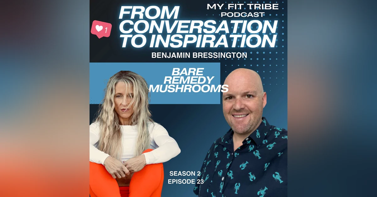 Benjamin Bressington- Bare Remedy Mushrooms