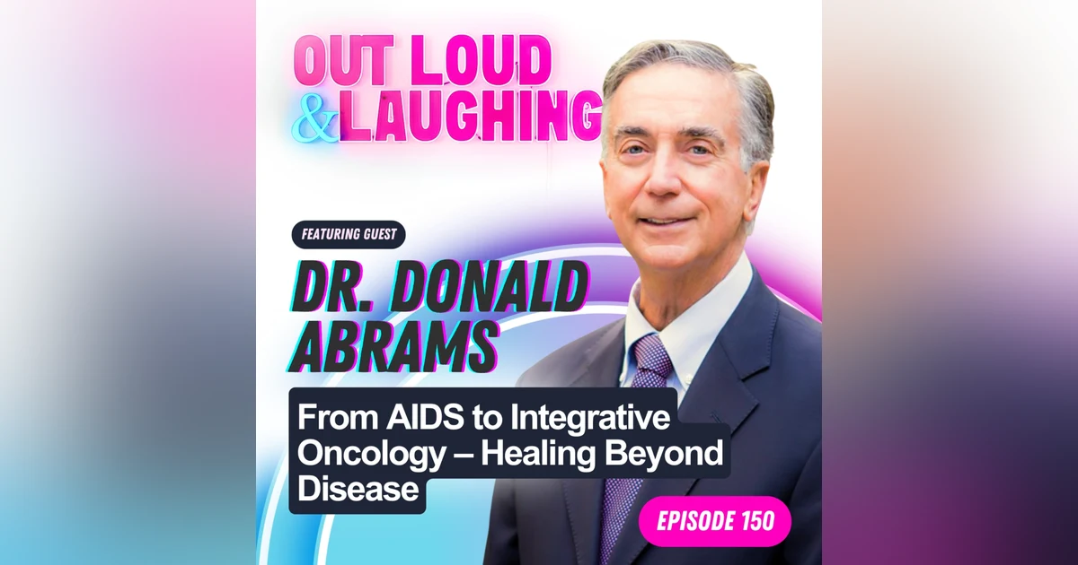 From AIDS to Integrative Oncology – Healing Beyond Disease with Dr Donald Abrams