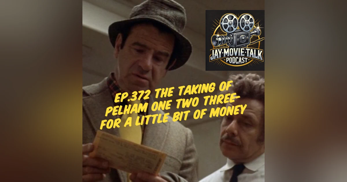 Jay Movie Talk Ep.372- The Taking of Pelham One Two Three