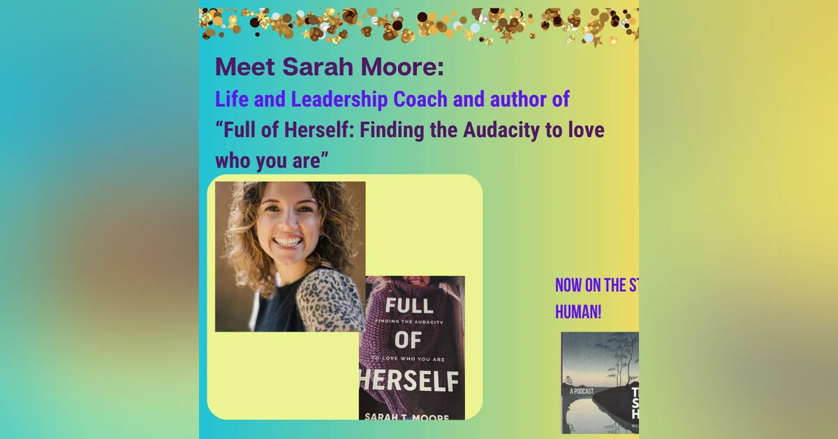 Season 4. Episode 6. Talking with Sarah Moore, Women's Leadership Coach and Author of "Full of Herself"