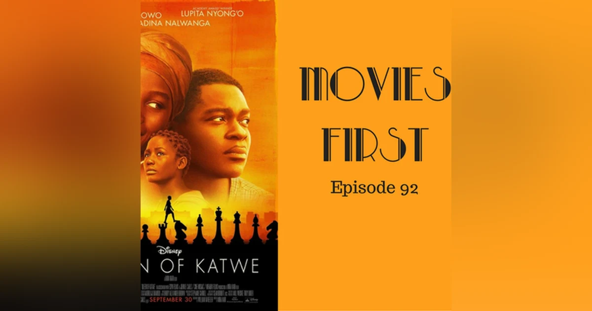 94: Queen of Katwe (A true story) - Movies First with Alex First & Chris Coleman Episode 92