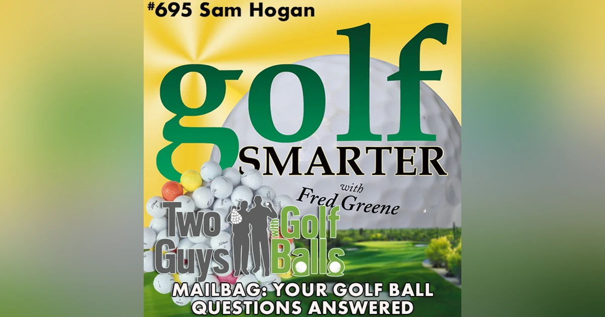 Mailbag: Your Golf Ball Questions Answered by Sam Hogan