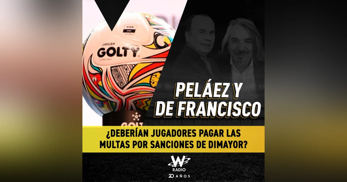 ¿Deberían jugadores pagar las multas por sanciones de Dimayor?