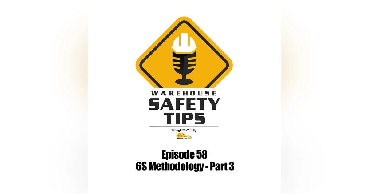 S2 Ep58: Warehouse Safety Tips | Episode 58 | 6S Methodology - Part 3