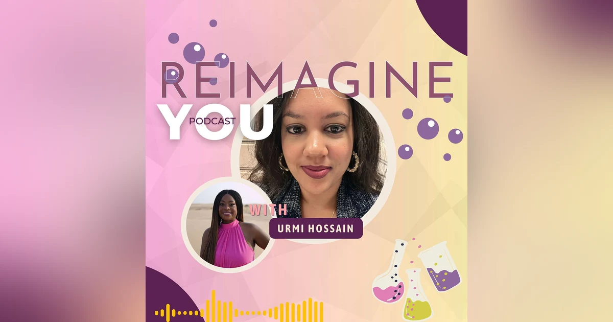 Embracing Change and Identity with Urmi Hossain