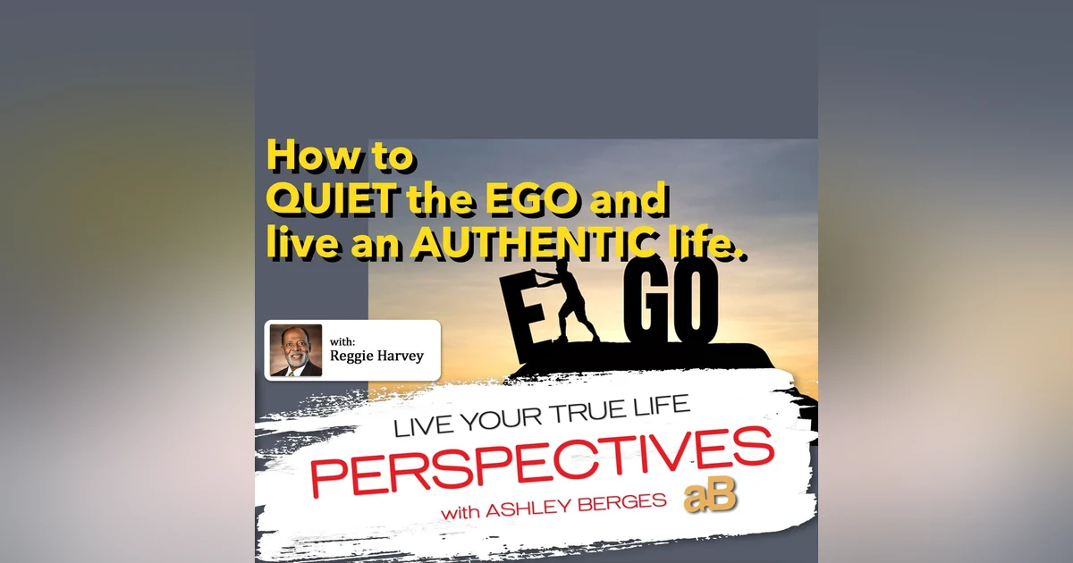 Control the EGO and Begin to Live an Authentic and Transparent Life [Ep.570]
