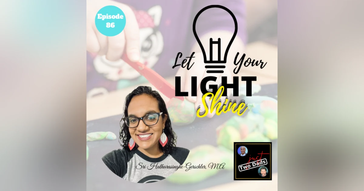 Episode 86: Sri Hatharasinghe-Gerschler - Let Your Light Shine