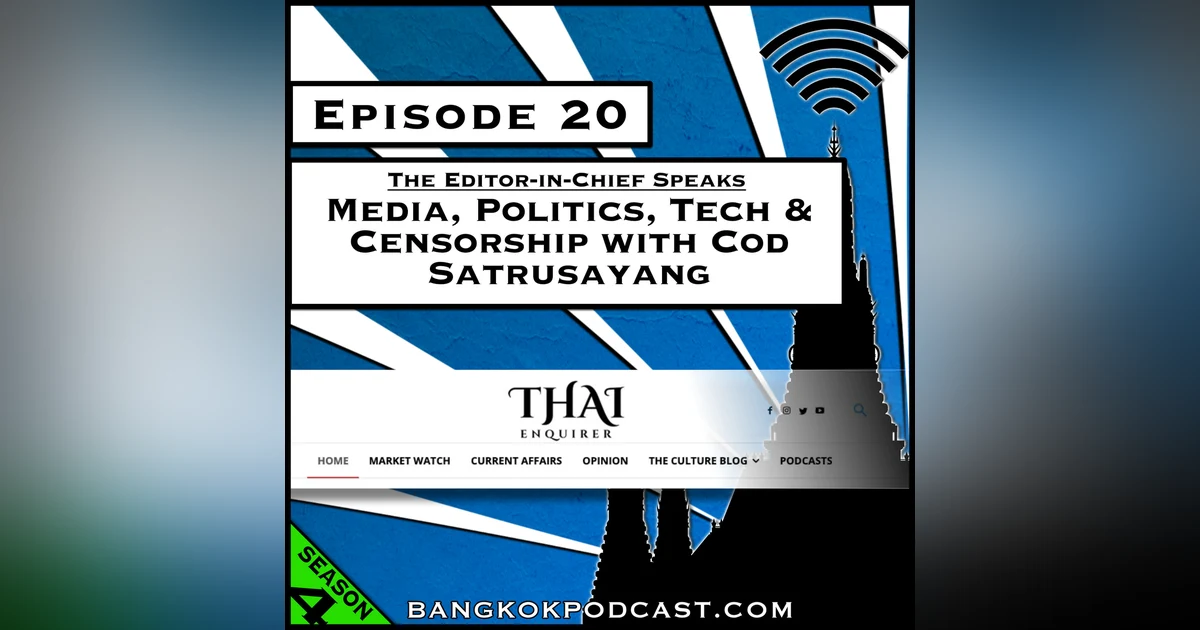 Media, Politics, Tech & Censorship with Cod Satrusayang [Season 4, Episode 20]