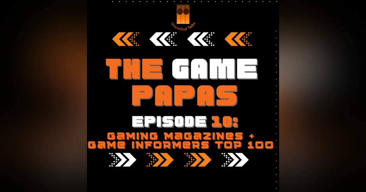 The GamePapas Episode 10: Gaming Magazines + Game Informers Top 100 games of all time(2009)