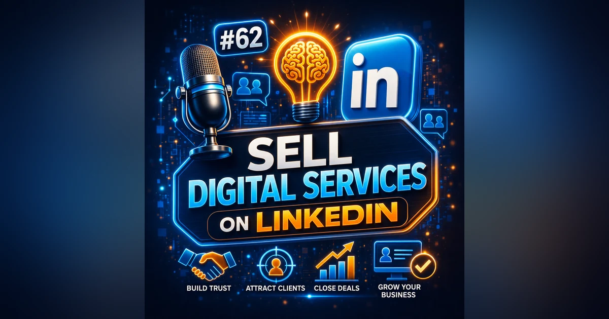 #62: How to Sell Digital Services on LinkedIn