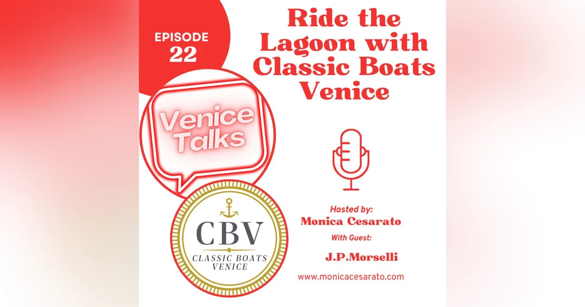 Ep.22 - Whispers on the Water: Navigating Venice's Canals in Silence with Electric Boats. A chat with Jean-Paul Morselli from Classic Boats Venice