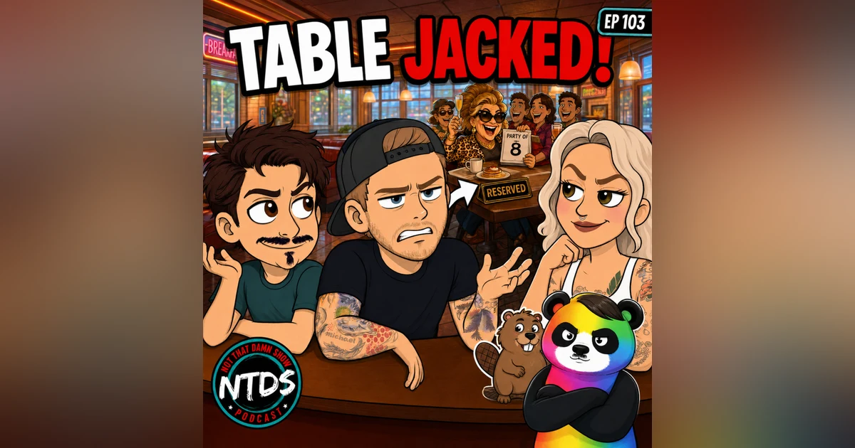 The Gang Gets Table Jacked | Ep 103