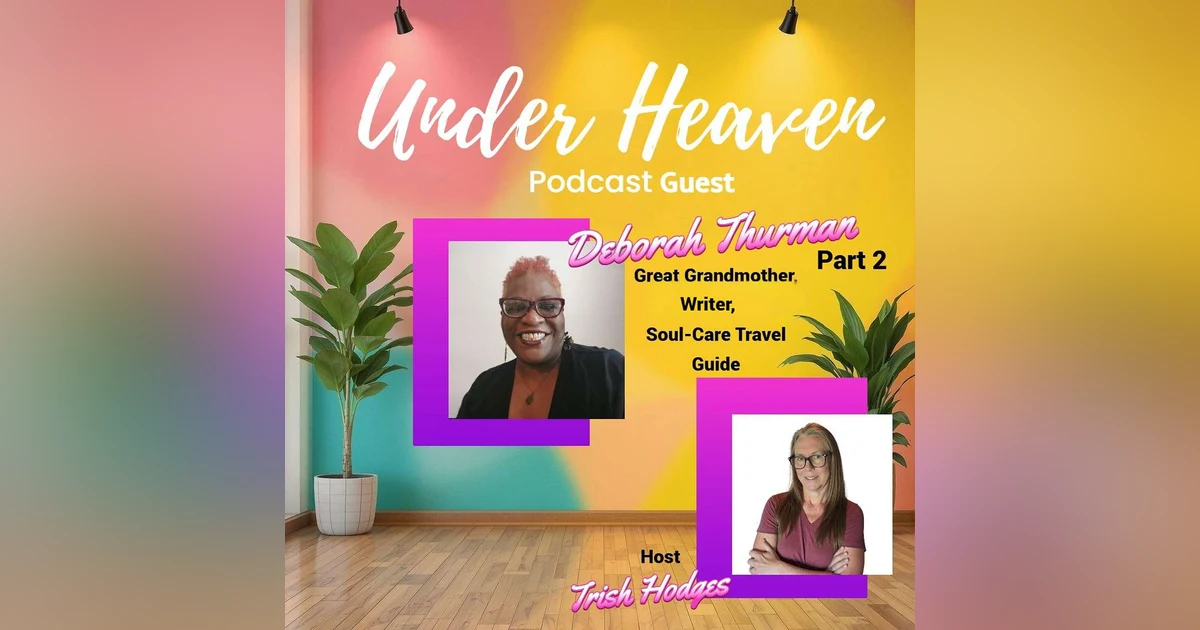 Under Heaven Podcast: Deborah Thurman - God's Plan, Going Forward