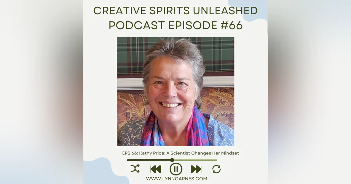 #66 Kathy Price: A Scientist Changes Her Mindset