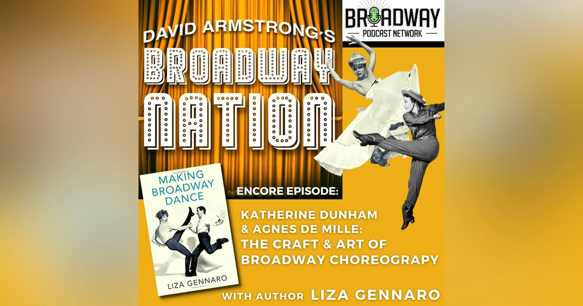 Special Encore Episode: Katherine Dunham & Agnes DeMille — The Craft & Art Of Broadway Choreography