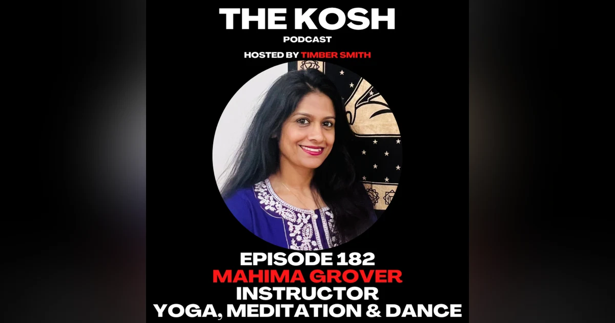 Episode 182: Mahima Grover - Instructor of Yoga, Meditation & Dance