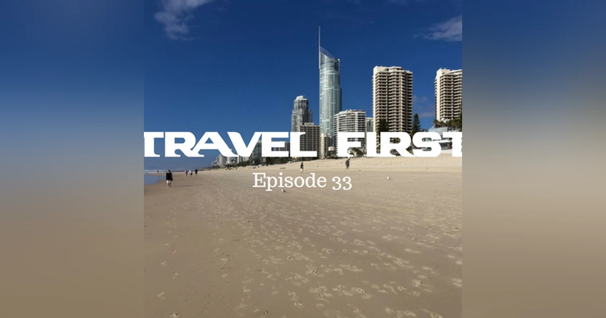 34: Four Days on The Gold Coast, Australia - Travel First with Alex First & Chris Coleman Episode 33
