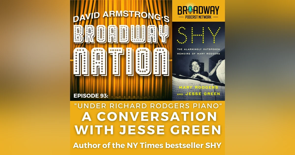 Episode 93: "Under Richard Rodgers Piano"  — A Conversation with JESSE GREEN