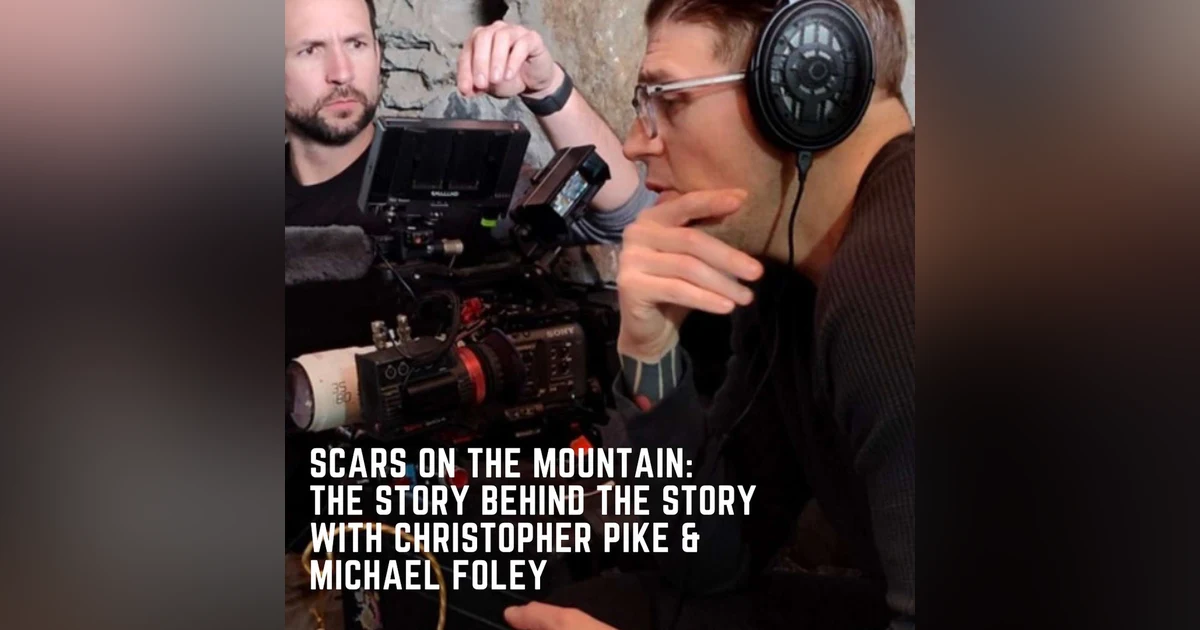 Scars On The Mountain: The Story Behind The Story with Christopher Pike & Michael Foley