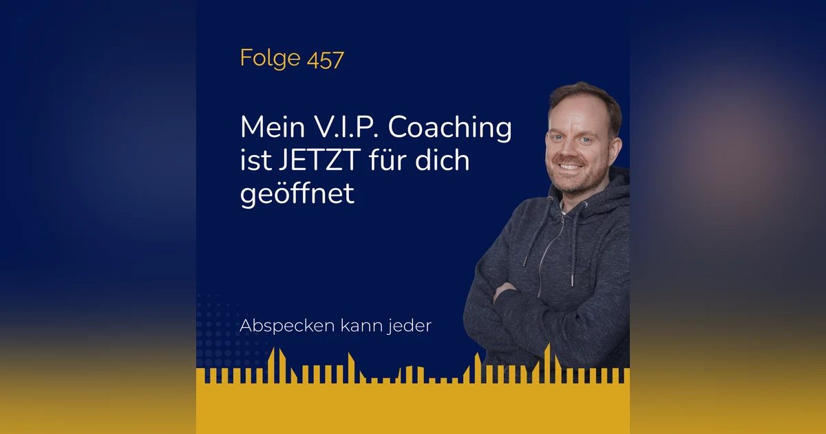Podcast 457 - Mein V.I.P. Coaching ist jetzt für dich geöffnet