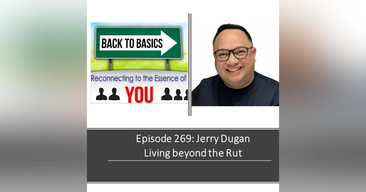 E269:Jerry Dugan - Living beyond the Rut