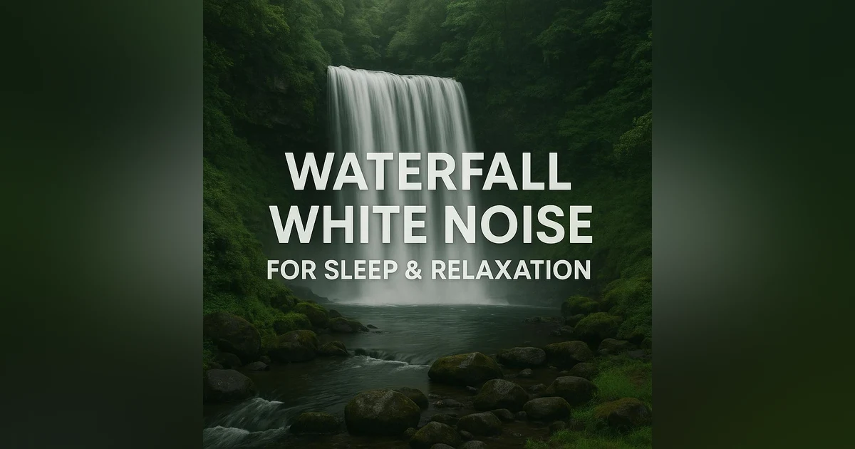 Waterfall White Noise for Sleep & Relaxation