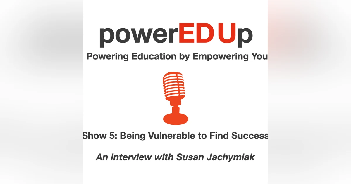 Show 5: Being Vulnerable to Find Success