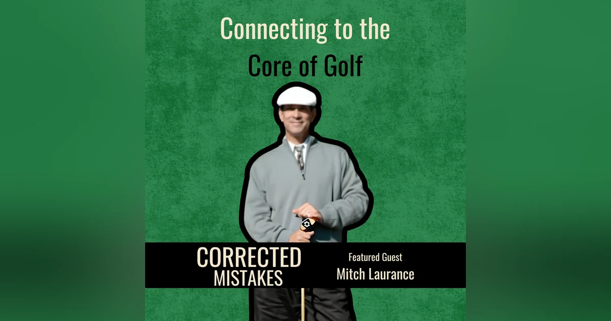 Connecting to the Core of Golf with Mitch Laurance