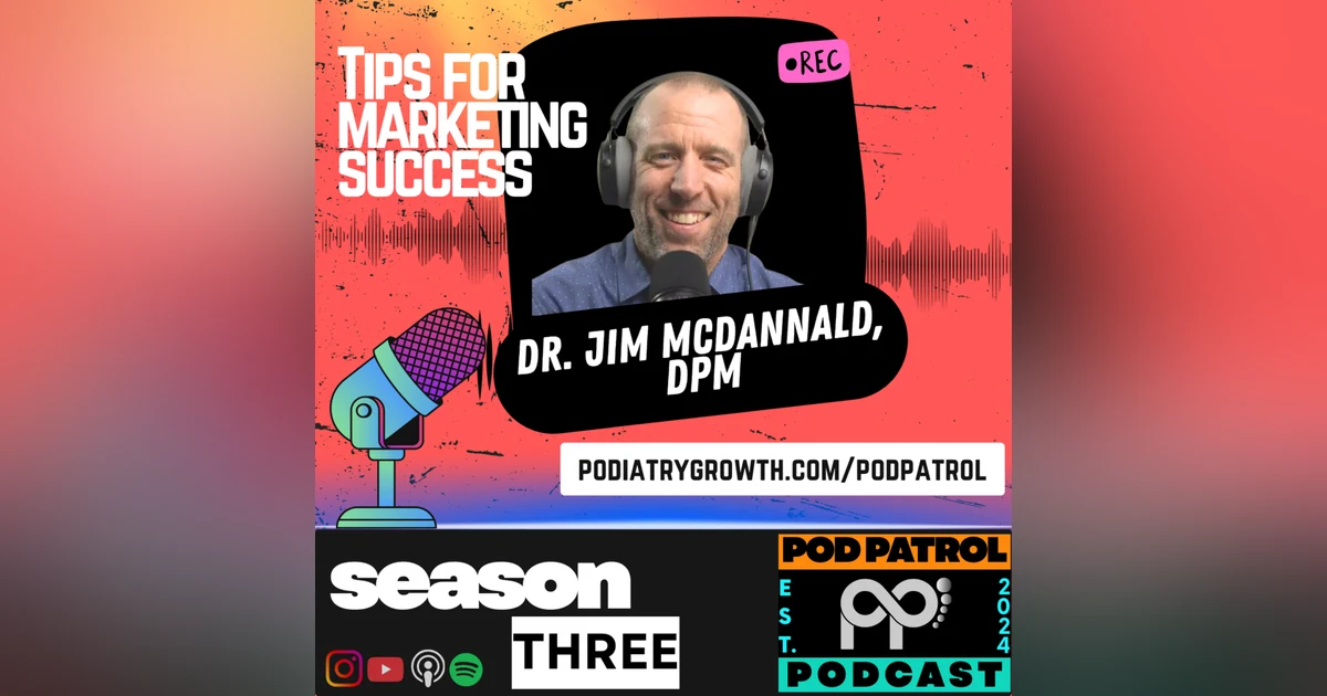 S3.E3 - Marketing Mastery: How to Rank #1 with Jim McDannald, DPM