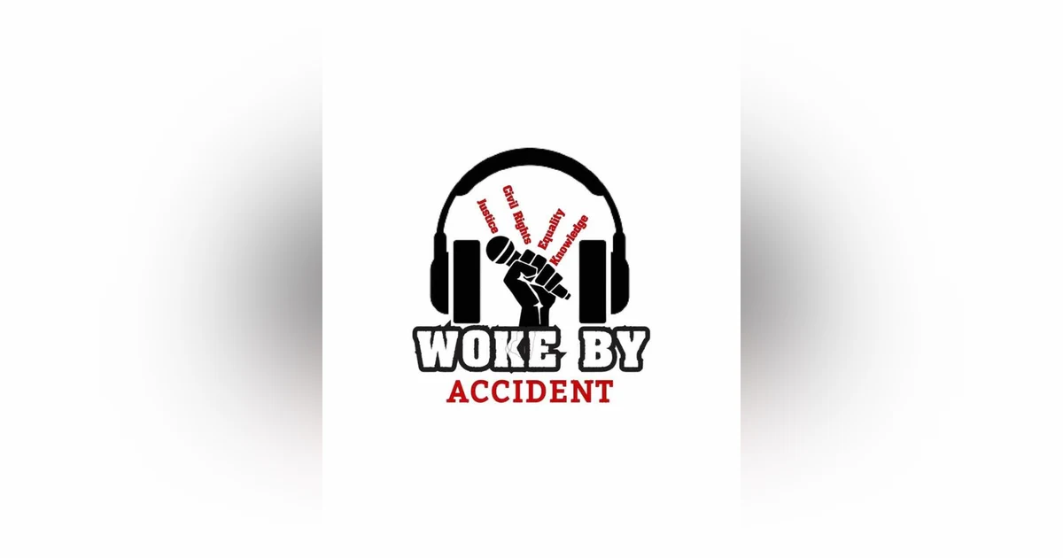 Woke By Accident- Representation Matters w/ Special Guest, Danielle Belton S 8 E 246