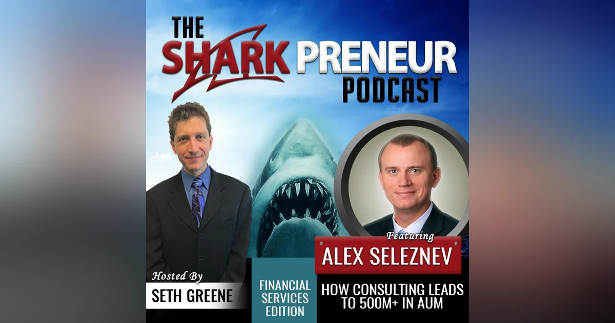 493: How Consulting Leads to 500M+ in AUM with Alex Seleznev