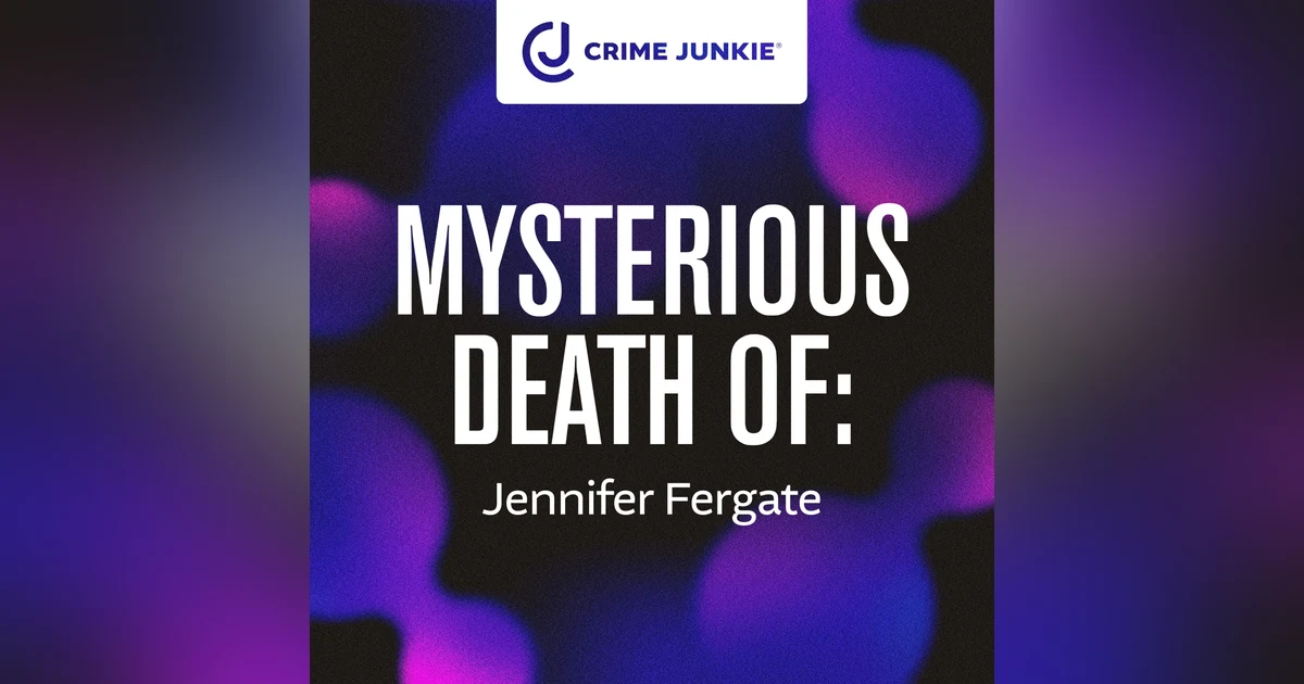 MYSTERIOUS DEATH OF: Jennifer Fergate