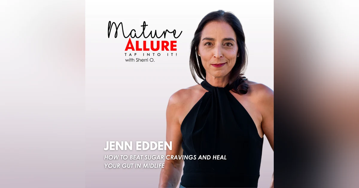 Jen Edden – How to Beat Sugar Cravings and Heal Your Gut in Midlife