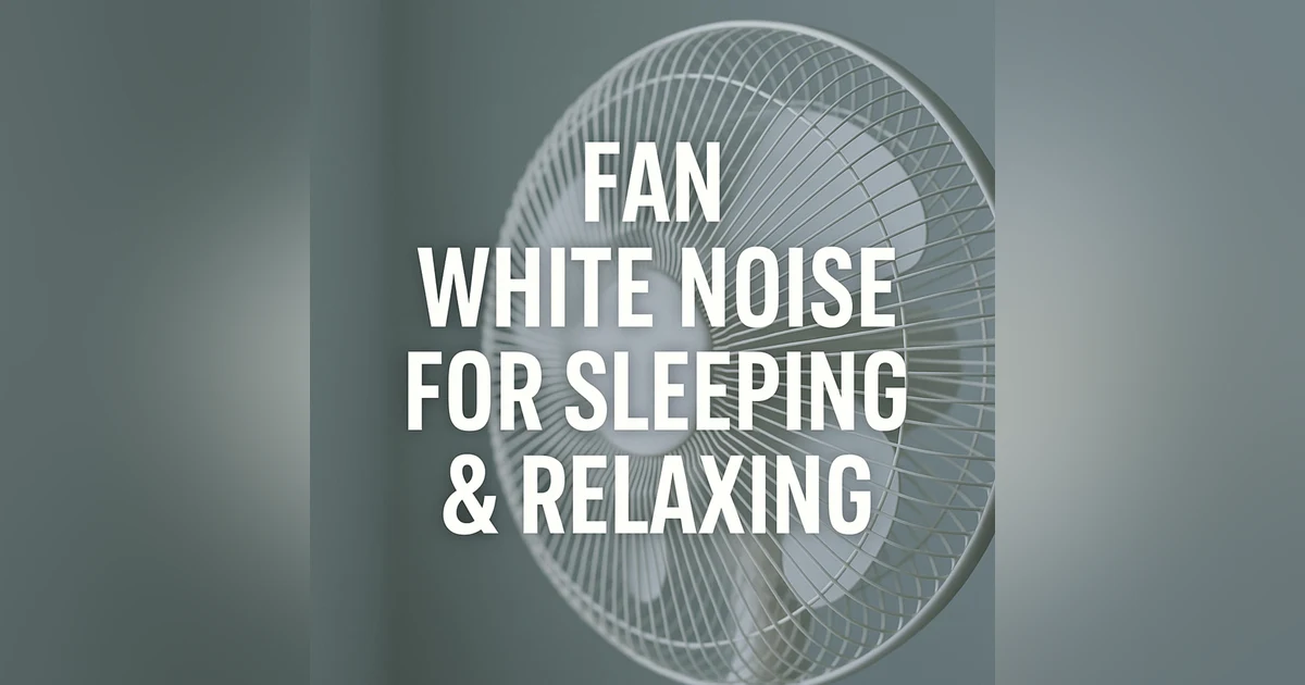 Fan White Noise for Sleeping & Relaxing