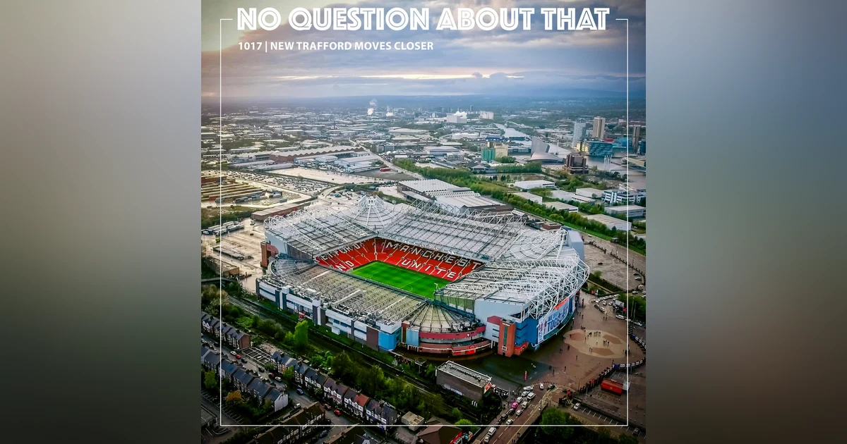 New Trafford Moves a Step Closer