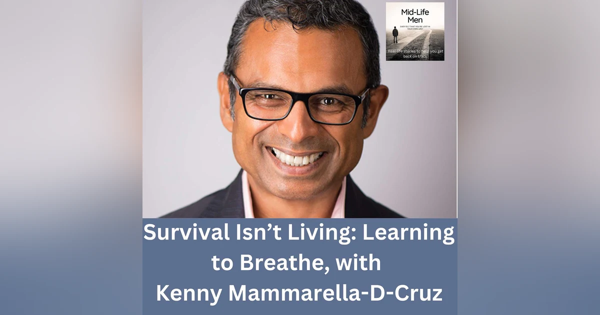 Survival Isn’t Living: Learning to Breathe, with Kenny Mammarella-D-Cruz