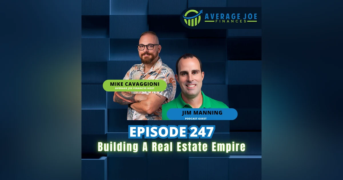 247. Building A Rea﻿l Estate Empire with Jim Manning