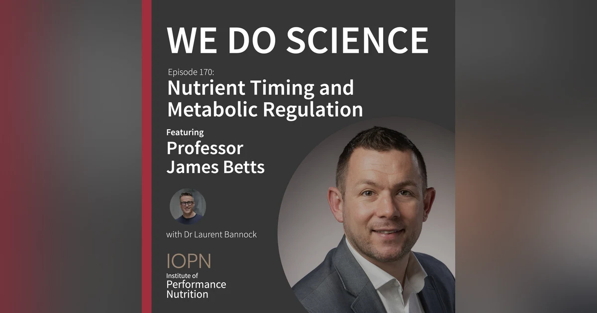 "Nutrient Timing and Metabolic Regulation" with Professor James Betts
