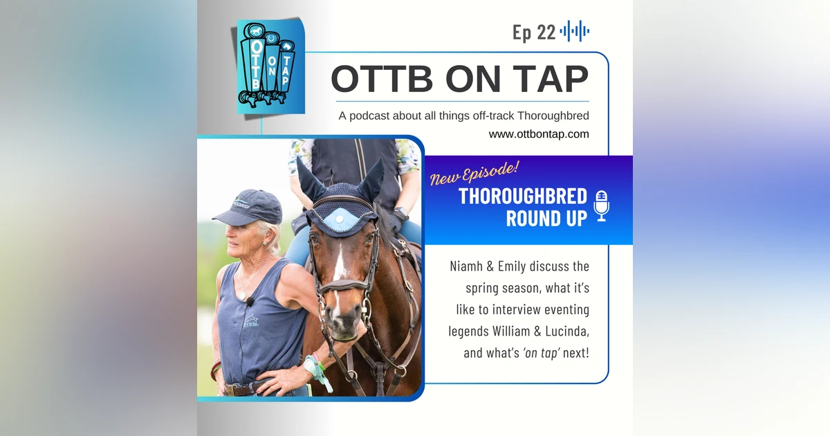 Ep 22: Thoroughbred Round Up!