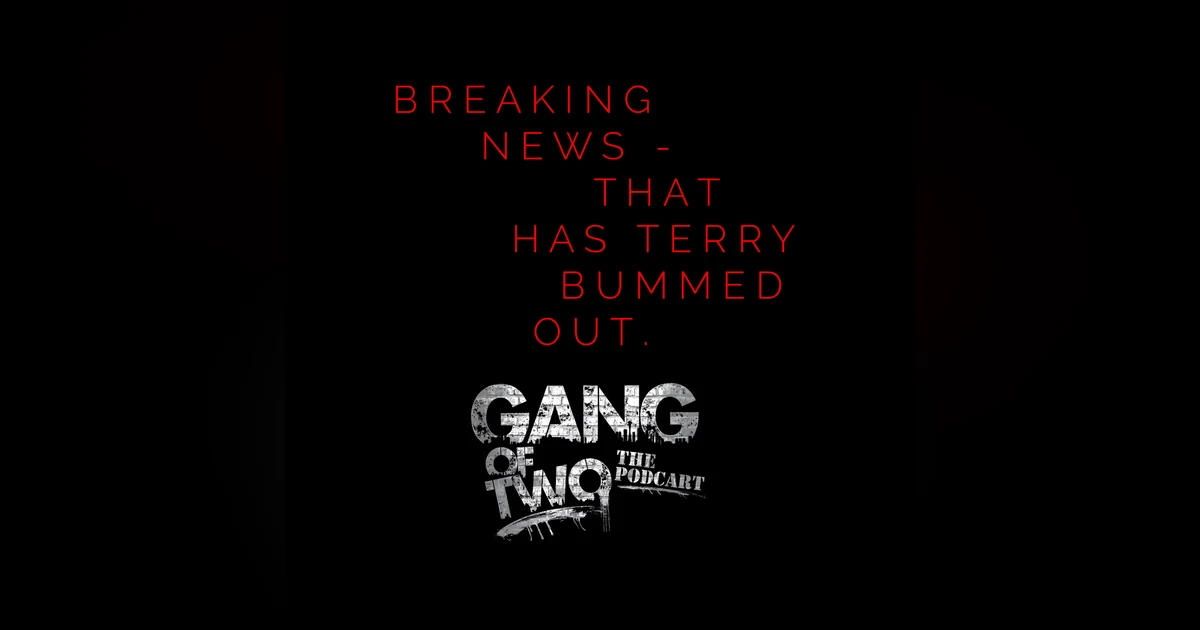 BREAKING NEWS - That has Terry bummed out.